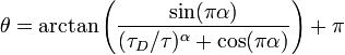 
\theta = \arctan \left( { \sin (\pi\alpha) \over ( \tau_D / \tau )^{\alpha} + \cos (\pi\alpha) } \right) + \pi
