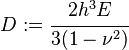 
   D := \cfrac{2h^3E}{3(1-\nu^2)}
 