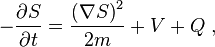 - \frac{\partial S}{\partial t} = \frac{\left(\nabla S\right)^2}{2m} + V +Q \; ,