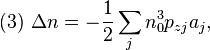 (3) \ \Delta n = - \frac{1}{2} \sum_j n_0^3p_{zj} a_j,