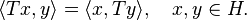 \langle T x, y \rangle = \langle x, T y \rangle, \quad x, y \in H.