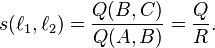 s(\ell_1, \ell_2) = \frac{Q(B, C)}{Q(A, B)} = \frac{Q}{R}.