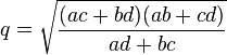 q = \sqrt{\frac{(ac+bd)(ab+cd)}{ad+bc}}