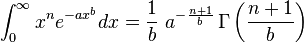 \int_0^\infty x^n e^{-ax^b} dx = \frac{1}{b}\ a^{-\frac{n+1}{b}} \, \Gamma\left(\frac{n+1}{b}\right)