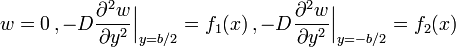 
  w = 0 \,, -D\frac{\partial^2 w}{\partial y^2}\Bigr|_{y=b/2} = f_1(x) \,, 
  -D\frac{\partial^2 w}{\partial y^2}\Bigr|_{y=-b/2} = f_2(x)  
