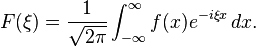 F(\xi) = \frac{1}{\sqrt{2\pi}} \int_{-\infty}^\infty f(x) e^{-i \xi x}\, dx. \,