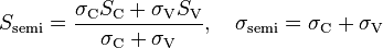 S_{\rm semi} = \frac{\sigma_{\rm C} S_{\rm C} + \sigma_{\rm V} S_{\rm V}}{\sigma_{\rm C} + \sigma_{\rm V}}, \quad \sigma_{\rm semi} = \sigma_{\rm C} + \sigma_{\rm V} 