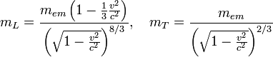 m_{L}=\frac{m_{em}\left(1-\frac{1}{3}\frac{v^{2}}{c^{2}}\right)}{\left(\sqrt{1-\frac{v^{2}}{c^{2}}}\right)^{8/3}},\quad m_{T}=\frac{m_{em}}{\left(\sqrt{1-\frac{v^{2}}{c^{2}}}\right)^{2/3}}