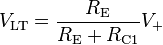 V_\mathrm{LT} = \frac{R_\mathrm{E}}{R_\mathrm{E} + R_\mathrm{C1}}{V_+}