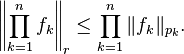 \left\|\prod_{k=1}^n f_k\right\|_r\le \prod_{k=1}^n\|f_k\|_{p_k}.