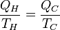  \frac{Q_H}{T_H}=\frac{Q_C}{T_C} 