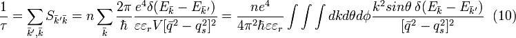 \frac{1}{\tau} = \sum_{\bar{k}',\bar{k}} S_{\bar{k}'\bar{k}}=n\sum_{\bar{k}}\frac{2\pi}{\hbar}\frac{e^{4}\delta (E_{\bar{k}}-E_{\bar{k}'})}{\varepsilon \varepsilon _{r}V[\bar{q}^{2}-q_{s}^{2}]^{2}}=\frac{ne^{4}}{4\pi^{2}\hbar \varepsilon \varepsilon _{r}}\int \int \int dk d\theta d\phi   \frac{k^{2} sin\theta \; \delta (E_{\bar{k}}-E_{\bar{k}'})}{[\bar{q}^{2}-q_{s}^{2}]^{2}} \;\; (10)