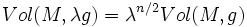 Vol(M, \lambda g) =\lambda^{n/2}Vol(M, g)