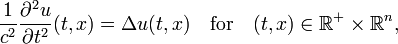  \frac{1}{c^2}\frac{\partial^2 u}{\partial t^2}(t,x) = \Delta u(t,x) \quad \mathrm{for} \quad (t,x) \in \mathbb{R}^+ \times \mathbb{R}^n,