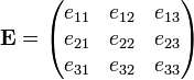  \mathbf{E} = \begin{pmatrix} e_{11} & e_{12} & e_{13} \\ e_{21} & e_{22} & e_{23} \\ e_{31} & e_{32} & e_{33} \end{pmatrix} 