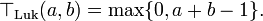 \top_{\mathrm{Luk}}(a, b) = \max \{0, a+b-1\}.