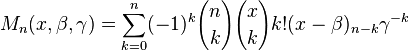 M_n(x,\beta,\gamma) = \sum_{k=0}^n (-1)^k{n \choose k}{x\choose k}k!(x-\beta)_{n-k}\gamma^{-k}