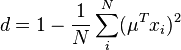 d = 1 - \frac{1}{N}\sum_i^N (\mu^Tx_i)^2
