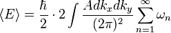 \langle E \rangle = \frac{\hbar}{2} \cdot 2
\int \frac{A dk_x dk_y}{(2\pi)^2} \sum_{n=1}^\infty \omega_n 