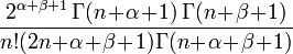 \frac{2^{\alpha+\beta+1}\,\Gamma(n\!+\!\alpha\!+\!1)\,\Gamma(n\!+\!\beta\!+\!1)}
{n!(2n\!+\!\alpha\!+\!\beta\!+\!1)\Gamma(n\!+\!\alpha\!+\!\beta\!+\!1)}