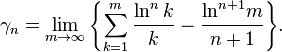 \gamma _{n}=\lim _{m\rightarrow \infty }{\left\{\sum _{k=1}^{m}{\frac {\ln ^{n}k}{k}}-{\frac {\ln ^{n+1}\!m}{n+1}}\right\}}.