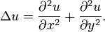 \Delta u = \frac{\partial^2u}{\partial x^2} + \frac{\partial^2 u}{\partial y^2}.