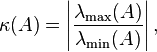  \kappa(A) = \left|\frac{\lambda_{\max}(A)}{\lambda_{\min}(A)}\right| ,