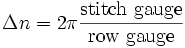 
\Delta n = 2\pi \frac{\mathrm{stitch\  gauge}}{\mathrm{row\  gauge}}
