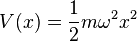 V(x)=\frac{1}{2}m\omega^2x^2