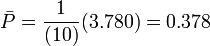 \bar{P} = \frac{1}{(10)} (3.780) = 0.378