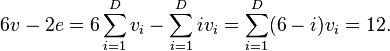 6v - 2e = 6\sum_{i=1}^D v_i - \sum_{i=1}^D iv_i = \sum_{i=1}^D (6 - i)v_i = 12.