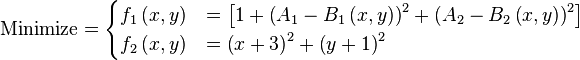 \text{Minimize} =
\begin{cases}
      f_{1}\left(x,y\right) & = \left[1 + \left(A_{1} - B_{1}\left(x,y\right) \right)^{2} + \left(A_{2} - B_{2}\left(x,y\right) \right)^{2} \right] \\
      f_{2}\left(x,y\right) & = \left(x + 3\right)^{2} + \left(y + 1 \right)^{2} \\
\end{cases}
