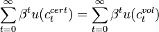  \sum_{t=0}^\infty \beta^t u(c_t^{cert}) = \sum_{t=0}^\infty \beta^t u(c_t^{vol}) 