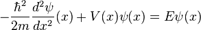 -\frac{\hbar^2}{2m}\frac{d^2 \psi}{dx^2}(x) +V(x)\psi(x) = E\psi(x)