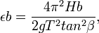 \epsilon b = \frac{4 \pi ^2Hb}{2gT^2tan^2 \beta},