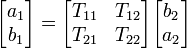  \begin{bmatrix} a_1 \\ b_1 \end{bmatrix} = \begin{bmatrix} T_{11} & T_{12} \\ T_{21} & T_{22} \end{bmatrix} \begin{bmatrix} b_2 \\ a_2 \end{bmatrix} 