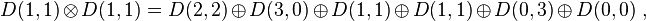 D(1,1)\otimes D(1,1)= D(2,2)\oplus D(3,0)\oplus D(1,1) \oplus D(1,1)\oplus  D(0,3) \oplus D(0,0)  ~,