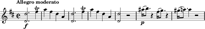 
\relative c'' {
  \key d \major
  \tempo "Allegro moderato"
  \time 2/2
  <d d,>2.\f fis4\trill a fis d a <d d,>2. fis4\trill a fis d a <d d,>2 r ais'16\p(b8. ) r4 fis16(g8. ) r4 gis16(a!8. ) a4 r2
}
