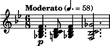  \relative c' { \clef treble \key bes \major \time 6/8 \tempo "Moderato" 4. = 58 <f d bes ges>4.\p <d c bes g>8 <f d bes ges>4 | <ges c, bes f>2. } 