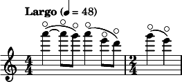  \relative c'''' { \clef treble \numericTimeSignature \time 4/4 \tempo "Largo" 4 = 48 a4~\flageolet( a8\flageolet g\flageolet) a4(\flageolet e8\flageolet d\flageolet) | \time 2/4 g4(\flageolet e)\flageolet } 