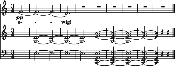  { << \new Staff \relative c' { \set melismaBusyProperties = #'() \clef treble \key c \major \time 3/4 e2.~\pp | e~ | e( | d) | R | R | R | R | R | R \bar "|." } \addlyrics { e- - - wig! } \new PianoStaff \relative c' { \new Staff { \clef treble \key c \major \time 3/4 s2. | <d g,>2.~ | <d g,>~ | <d g,>~ | <d g,>~ | <a' e>~ | <a e g,>~ | <a e g,>~ <a e>~ | <a e>4 r r \bar "|."  } } { \new Staff { \clef bass \key c \major \time 3/4 s2. | e~ | e~ | e~ | e | <e g, c,>~ | <e g, c,>~ | <e g, c,>~ | <e g, c,>~ | <e g, c,>4 r r \bar "|." } } >> } 