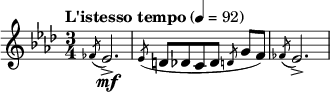  \relative c' { \clef treble \time 3/4 \set Staff.midiInstrument = #"oboe"  \tempo "L'istesso tempo"4=92 \key aes \major \slashedGrace fes8( ees2.\mf->) | \slashedGrace ees8( d[ des c des] \slashedGrace d g[ f)] | \slashedGrace fes( ees2.->) } 