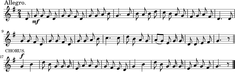 
  \relative c'' {
    \language "english"
    \key g \major
    \time 2/4
    \autoBeamOff
    \partial 8
    \mark "Allegro."
    d,8 |
    g8\mf g fs d |
    g8 g fs d |
    g8 g a b |
    g4. a8 |
    b8 a b d |
    c8 b a g |
    fs8 g a fs |
    d4. d8 |
    g8 g fs d |
    g8 g fs d |
    g8 g a b |
    c4. c8 |
    d8 b a g |
    a8[( g)] e g16 g |
    d8 d e fs |
    g4. r8 \bar "||" \mark \markup { \small  "CHORUS." }
    g4^\f b |
    d8 b g g16 g |
    e8 a a g |
    g8 fs e d |
    g4 b |
    d8 b g g16 g |
    e8 a g fs
    g4. r8 \bar "|."
  }
