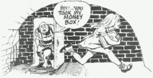 A comics panel.  A girl runs away as a man pokes his head out a door saying, "Hey! ... You took my money box!"