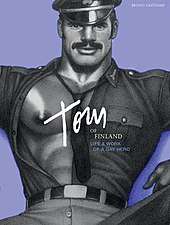 Tom of Finland Life and Work of a Gay Hero