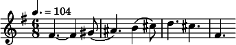 
  \relative c' { \time 6/8 \clef treble \key e \minor \tempo 4. = 104 fis4.~ fis4 gis8( ais4.) b4( cis8) d4. cis fis, }
