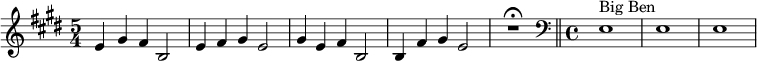  \relative c' {    \time 5/4 \key e \major e4 gis fis b,2 | e4  fis gis e2 | gis4 e fis b,2 |  b4 fis' gis e2 | R1*5/4\fermataMarkup  \bar "||"  \clef bass \time 4/4 e,1^"Big Ben"  | e1| e1 | }