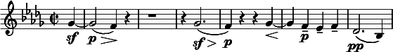 
  \relative c'' { \clef treble \time 2/2 \key bes \minor \partial 4*1 ges4~\sf | ges2\p\>( f4)\!~ r | r1 | r4 ges2.(\sf\> | f4)\!\p r r ges~\< | ges\! f--\p ees-- f-- | des2.(\pp bes4) } 