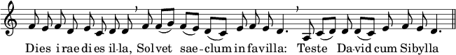 
<<
  \new Staff \with {
    \remove Time_signature_engraver
  }
  \relative c' { \tempo 8 = 90 \set Score.tempoHideNote = ##t
    \cadenzaOn
    f8 e f d e c d d \breathe
    f8 f([ g)] f([ e)] d([ c)] e f e d4. \breathe
    a8 c([ d)] d d([ c)] e f e d4. \bar "||"
  }
  \addlyrics {
    Di -- es i -- rae di -- es il -- la,
    Sol -- vet sae -- clum in fa -- vil -- la:
    Tes -- te Da -- vid cum Si -- byl -- la
  }
>>
