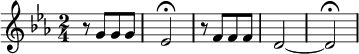 {\clef treble \key c \minor \time 2/4 {r8 g'8[ g'8 g'8] | ees'2\fermata | r8 f'8[ f'8 f'8] | d'2~ | d'2\fermata | } }